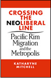 Crossing the Neoliberal Line: Pacific Rim Migration and the Metropolis