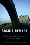 Bosnia Remade: Ethnic Cleansing and Its Reversal