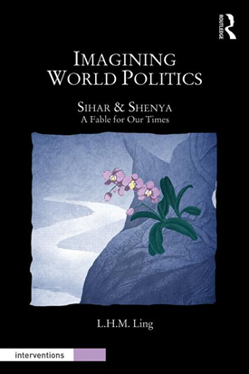 Imagining World Politics Sihar & Shenya, A Fable for Our Times