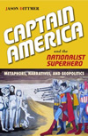 Captain America and the Nationalist Superhero: Metaphors, Narratives, and Geopolitics